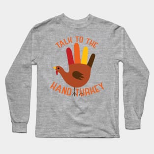 Talk to the Hand Turkey Long Sleeve T-Shirt